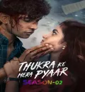 Thukra Ke Mera Pyaar S02 (2026) Hindi Completed Web Series HEVC ESub {Ep.17-20 (Part-05) ADD}